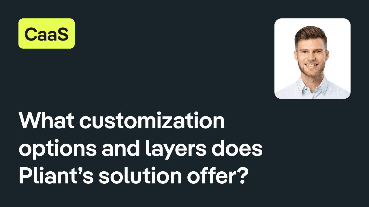 What customization options and layers does Pliant's CaaS solution offer?