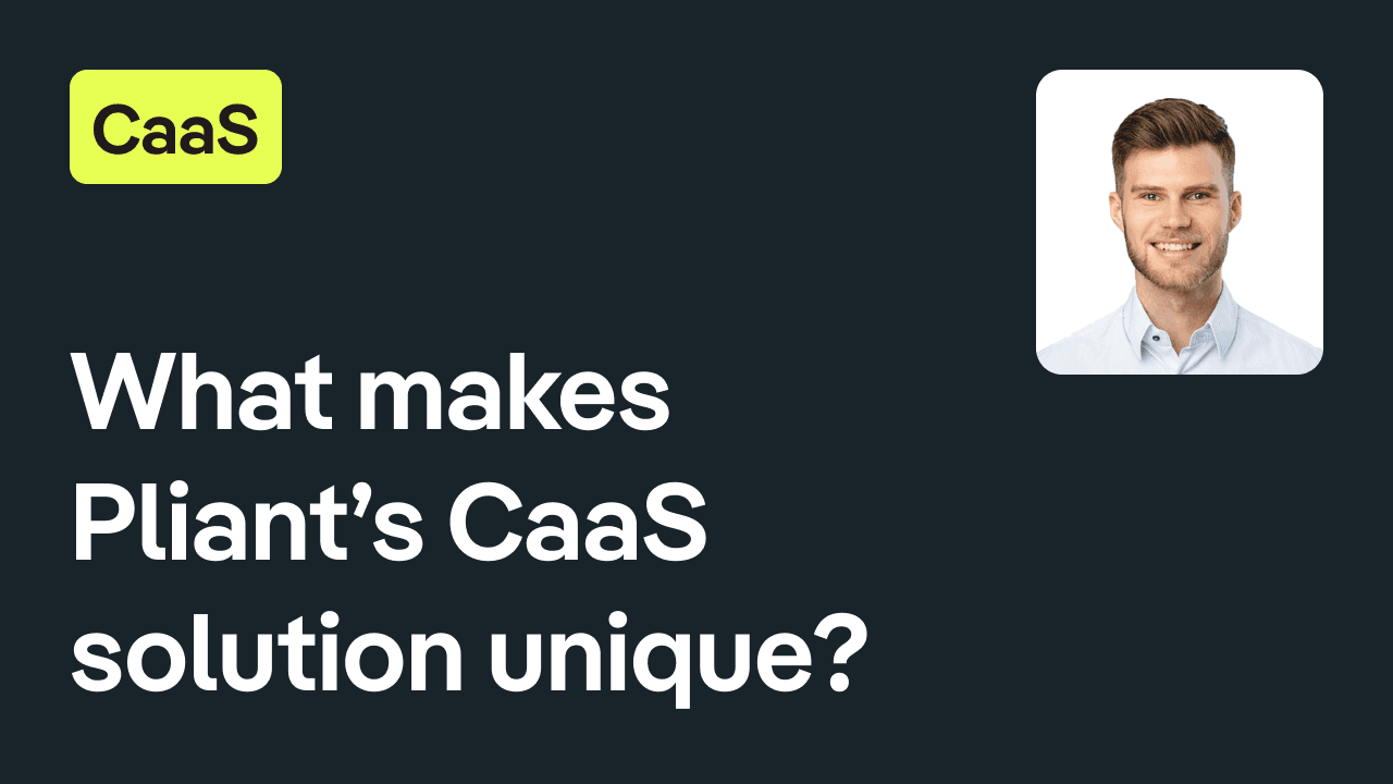 What Makes Pliant’s CaaS Solution Unique?